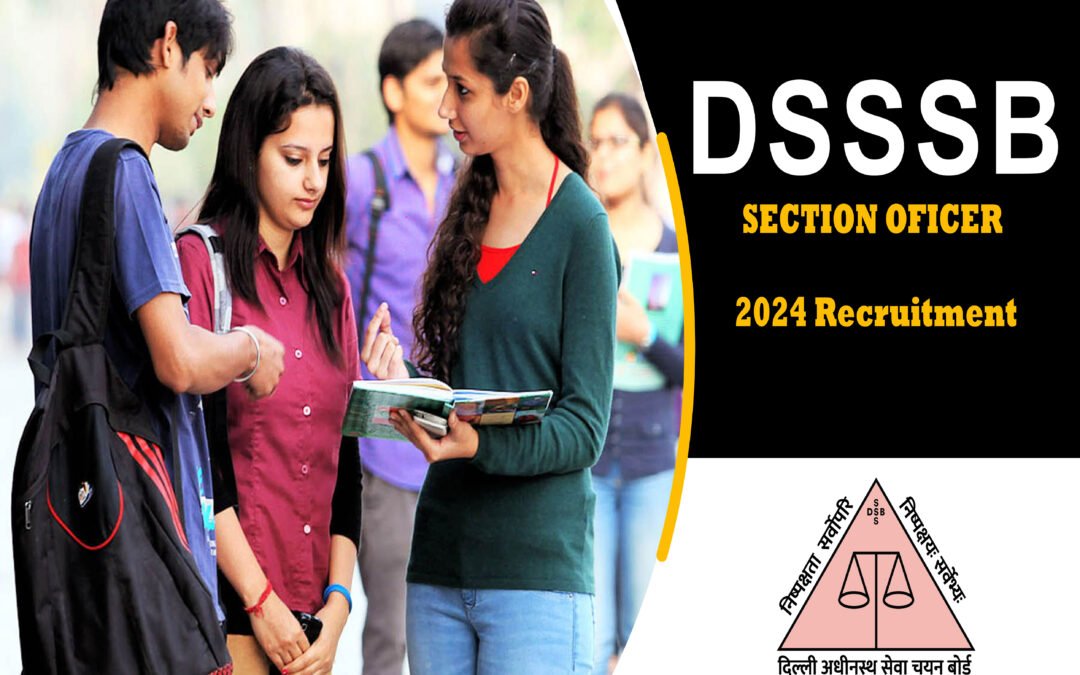 DSSSB SO 2024 Recruitment: Apply Online, Notification, Posts, Eligibility, Date, Fees